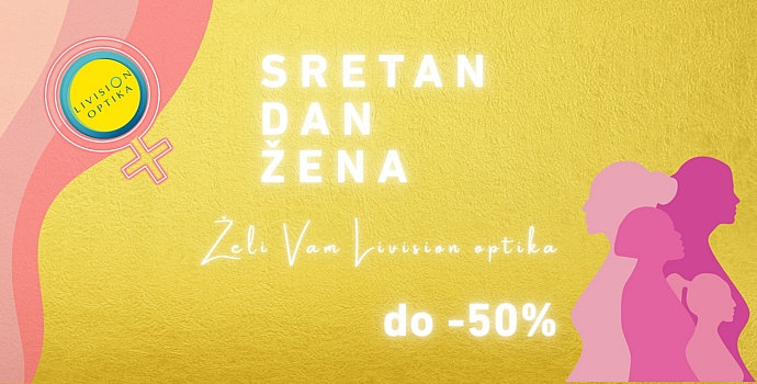 ✨Zablistajte pogledom - Posebne pogodnosti za Dan žena u Livision optikama!✨